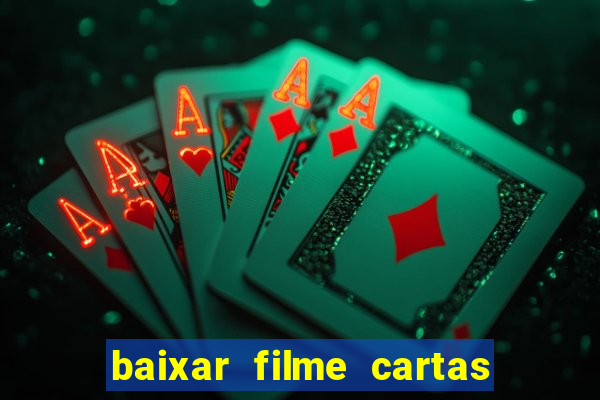 baixar filme cartas para julieta legendado